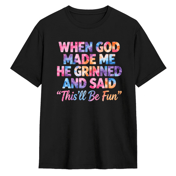 When God Made Me He Grinned Graphic Tee for Men and Women Colorful Cosmic Sarcastic Humor Cotton Short Sleeve T Shirt