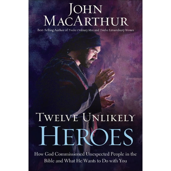 Twelve Unlikely Heroes: How God Commissioned Unexpected People in the Bible and What He Wants to Do with You, (Paperback)