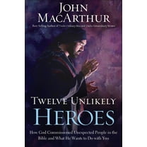 Twelve Unlikely Heroes: How God Commissioned Unexpected People in the Bible and What He Wants to Do with You, (Paperback)