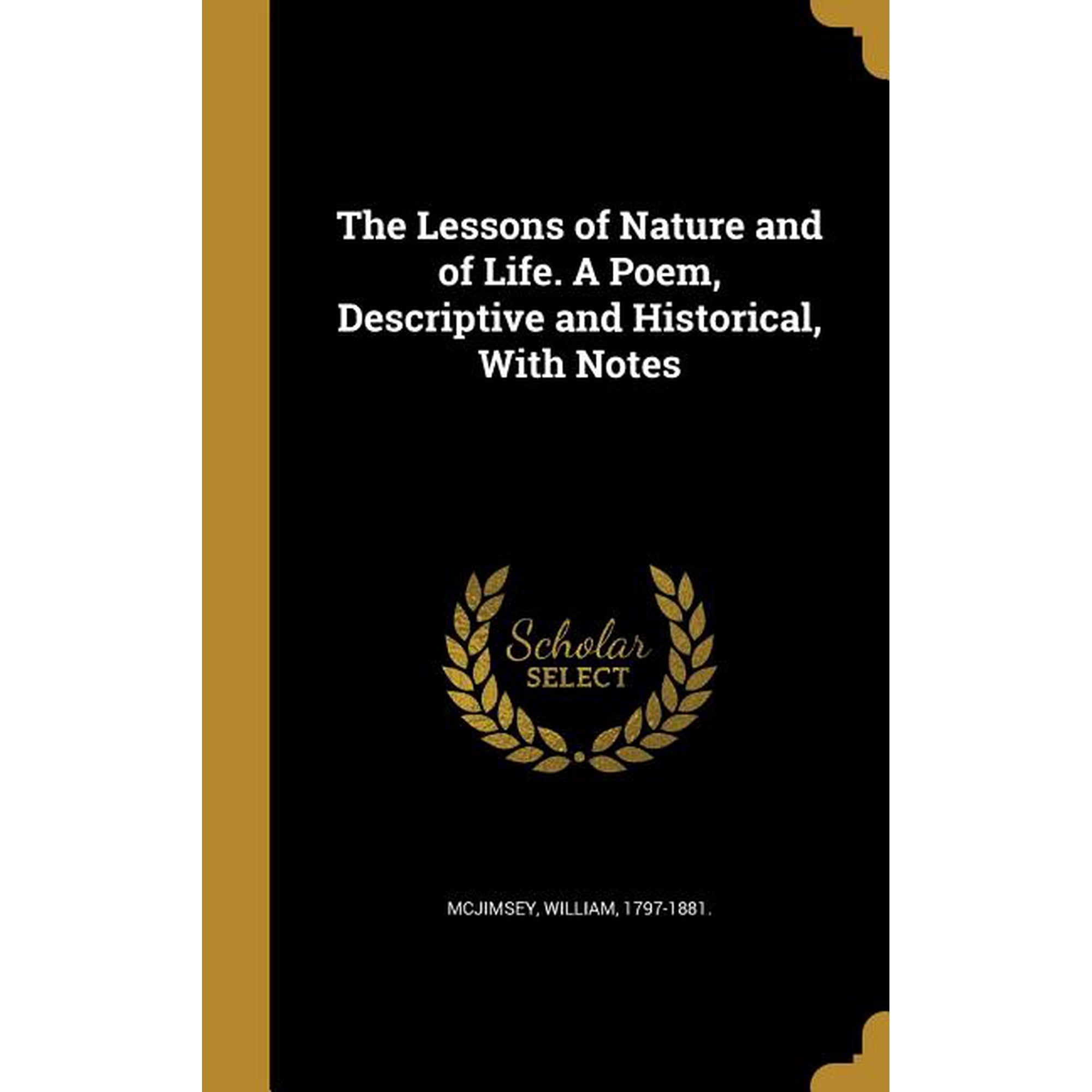 The Lessons of Nature and of Life. A Poem Descriptive and Historical With Notes (Hardcover)