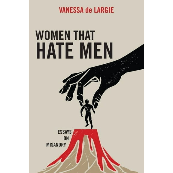 Women that hate men: essays on misandry, (Paperback)