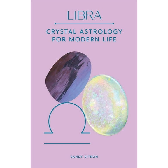 Libra: Crystal Astrology for Modern Life, (Hardcover)