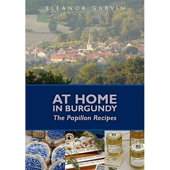 At Home in Burgundy: The Papillon Recipes (Paperback)