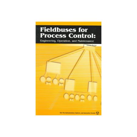 Fieldbuses For Process Control: Engineering, Operation And Maintenance