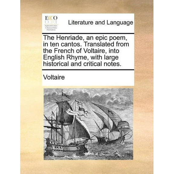 The Henriade, an epic poem, in ten cantos. Translated from the French of Voltaire, into English (Paperback) by Voltaire