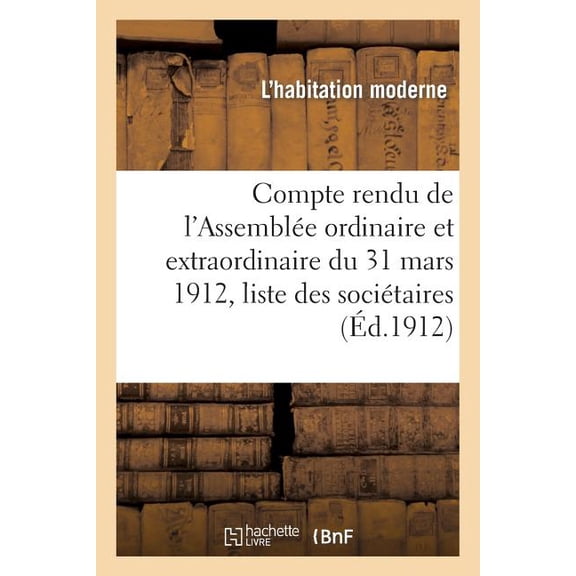 Sciences Sociales: Compte Rendu de l'Assemblée Ordinaire Et Extraordinaire Du 31 Mars 1912, Liste Des Sociétaires (Paperback)