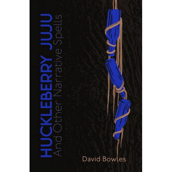 Huckleberry Juju: and Other Narrative Spells, (Paperback)