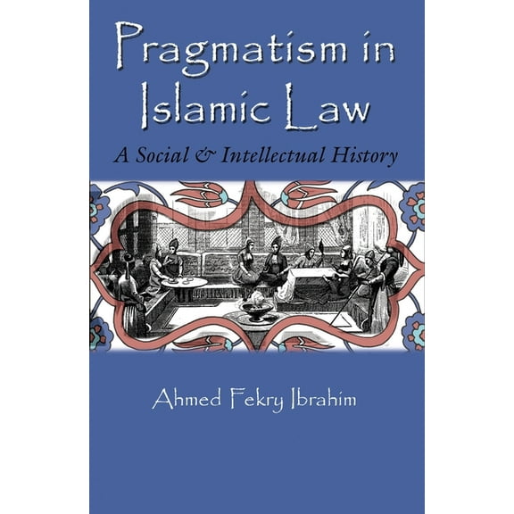 Middle East Studies Beyond Dominant Para Pragmatism in Islamic Law: A Social and Intellectual History, (Hardcover)
