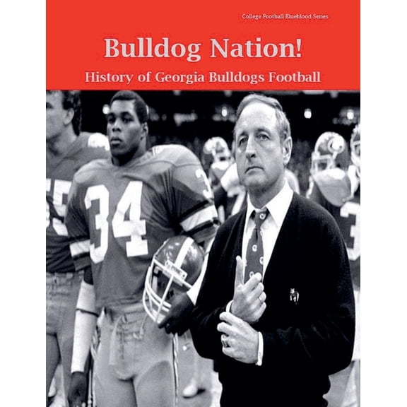 College Football Blueblood Bulldog Nation! History of Georgia Bulldogs Football, Book 6, (Paperback)