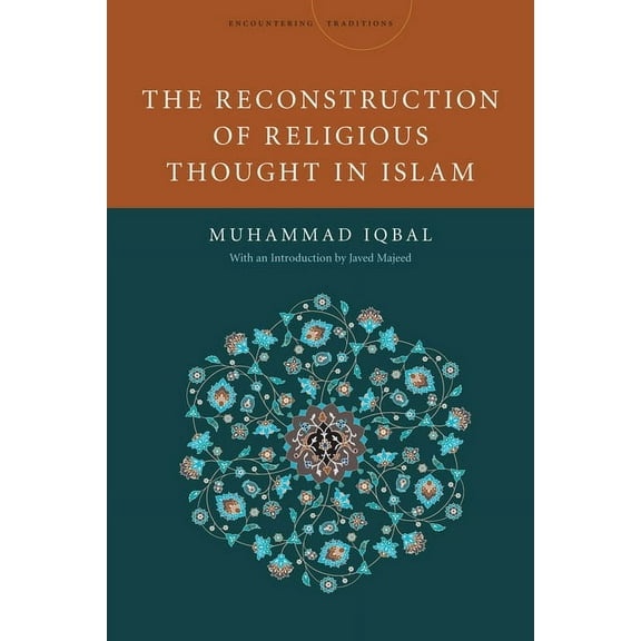 Encountering Traditions The Reconstruction of Religious Thought in Islam, (Hardcover)