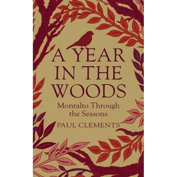 A Year in the Woods: Montalto Through the Seasons, (Hardcover)