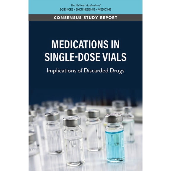 Medications in Single-Dose Vials: Implications of Discarded Drugs, (Paperback)