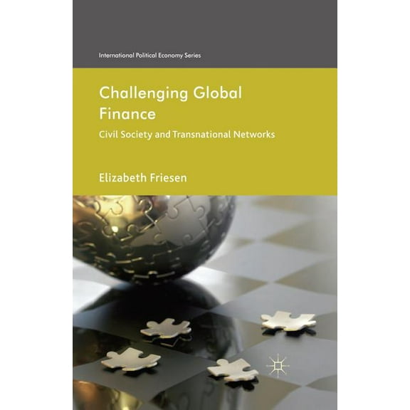 International Political Economy Challenging Global Finance: Civil Society and Transnational Networks, (Paperback)