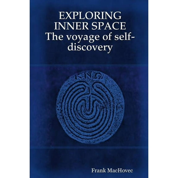 EXPLORING INNER SPACE The voyage of self-discovery, (Paperback)