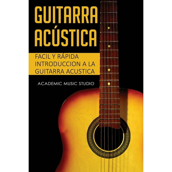 Guitarra AcÃºstica Guitarra acÃºstica: Facil y RÃ¡pida introduccion a la Guitarra Acustica, Book 1, (Paperback)