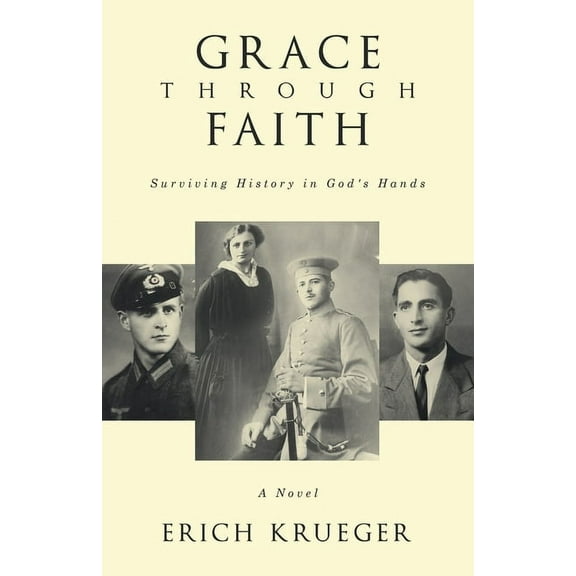 Grace Through Faith: Surviving History in God's Hands A Novel, (Paperback)