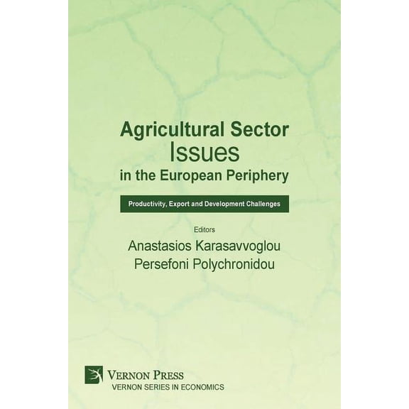 Economics: Agricultural Sector Issues in the European Periphery: Productivity, Export and Development Challenges (Paperback)