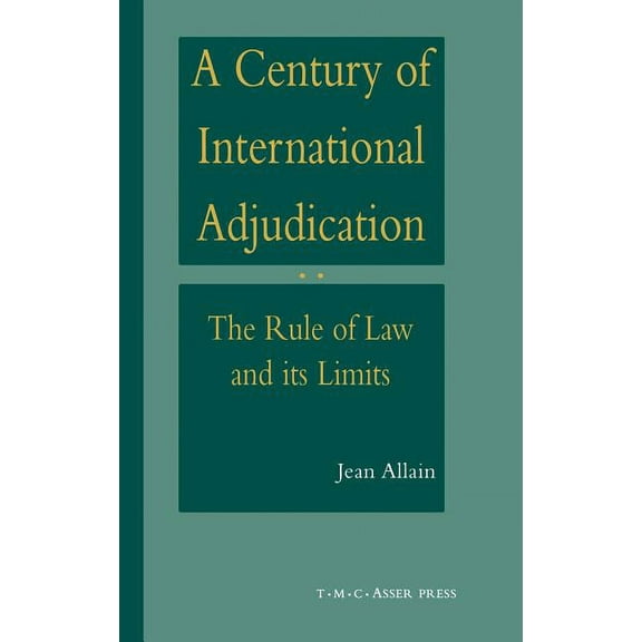 A Century of International Adjudication: The Rule of Law and Its Limits, (Hardcover)