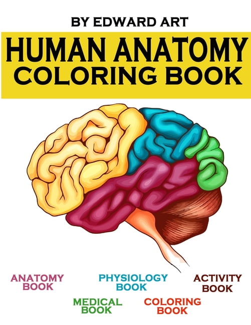 Human Anatomy Coloring Book : an Entertaining and Instructive Guide to the Human Body - A Coloring, Activity & Medical Book for Teens and Adult ...