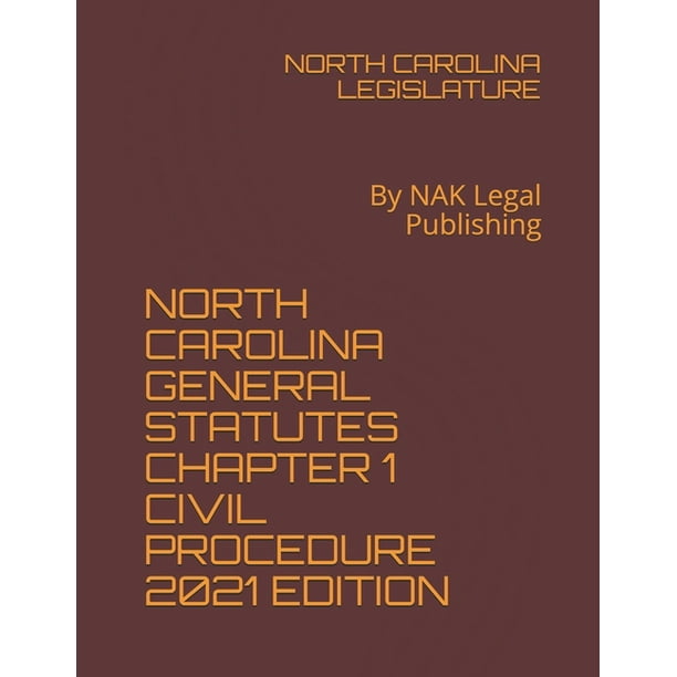 North Carolina General Statutes Chapter 1 Civil Procedure 2021 Edition