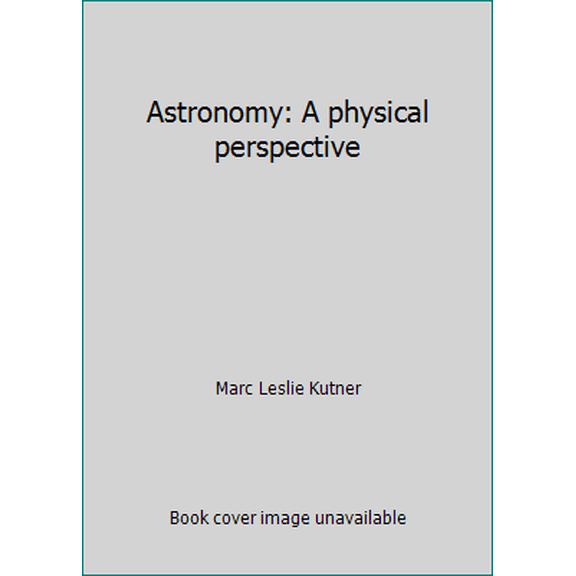 Pre-Owned Astronomy: A physical perspective (Hardcover) 0060438185 9780060438180