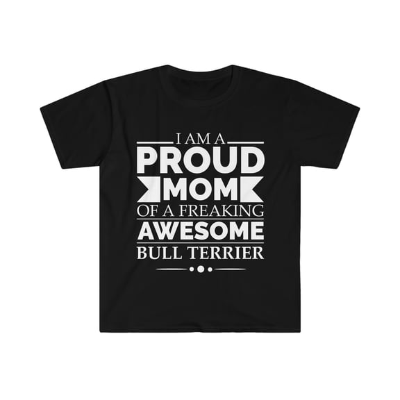 Proud mom bull terrier Dog Mom Owner Mother's Day Unisex T-shirt S-3XL