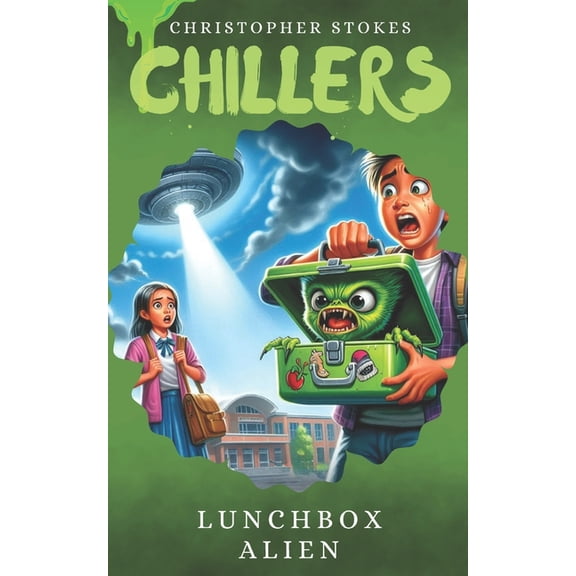 Chillers Chillers: Lunchbox Alien: Spooky Stories for kids aged 8-12 (and beyond), Book 2, (Paperback)