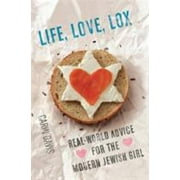 Life, Love, Lox: Real-World Advice for the Modern Jewish Girl [Paperback - Used]