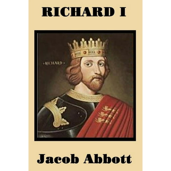 Richard I: The Life of Richard the Lionheart for Young Readers, (Paperback)