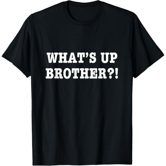 What's Up Brother Funny Simple Style T-shirt