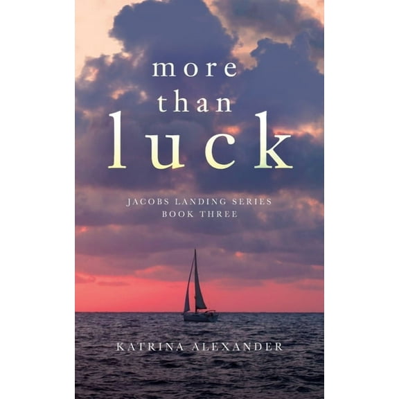 Jacobs Landing More Than Luck: Jacobs Landing Series: Book Three, Book 3, (Paperback)