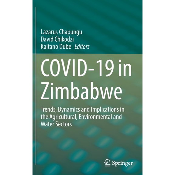 Covid-19 in Zimbabwe: Trends, Dynamics and Implications in the Agricultural, Environmental and Water Sectors, (Hardcover)