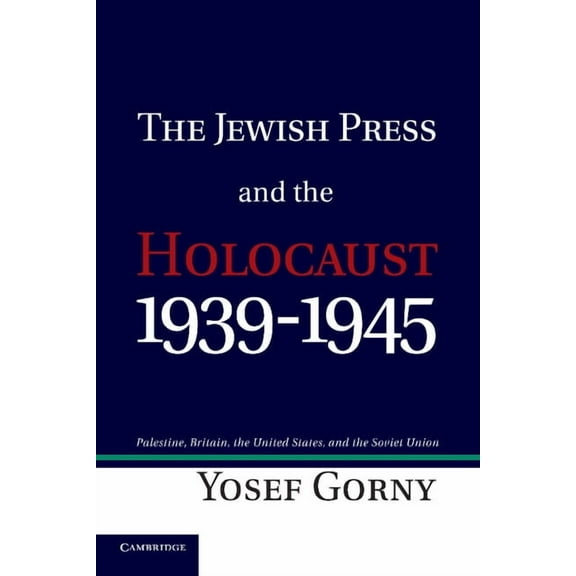 The Jewish Press and the Holocaust, 1939 1945: Palestine, Britain, the United States, and the Soviet Union, (Paperback)
