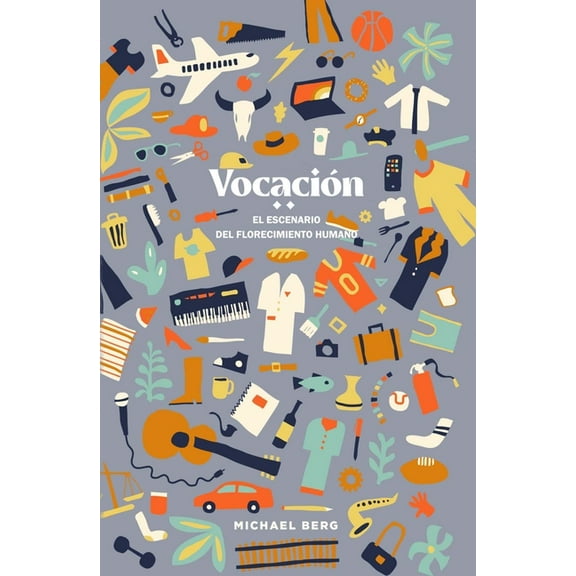 Vocaciòn: El Escenario del Florecimiento Humano, (Paperback)