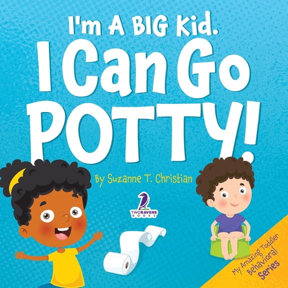 My Amazing Toddler Behavioral I'm A Big Kid. I Can Go Potty!: An Affirmation-Themed Toddler Book About Using The Potty (Ages 2-4), (Paperback)