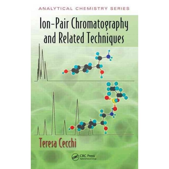 Analytical Chemistry: Ion-Pair Chromatography and Related Techniques (Hardcover)