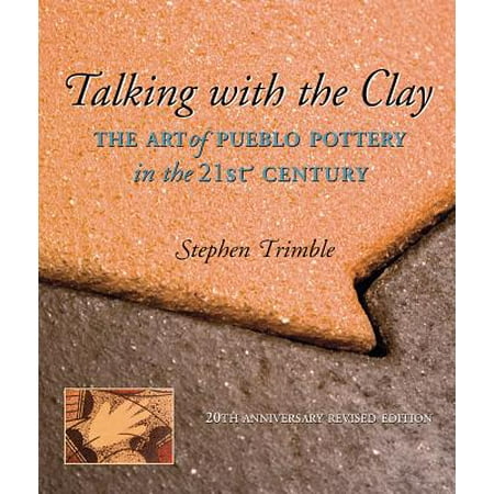 Talking with the Clay : The Art of Pueblo Pottery in the 21st Century, 20th Anniversary Revised (Best Authors Of 20th And 21st Century)