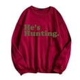 thumbnail image 2 of He's Hunting Sweatshirt, He's Hunting Shirt, Grab Your He’s Hunting The Sweatshirt, Hes Hunting Womens Sweatshirt, 2 of 4