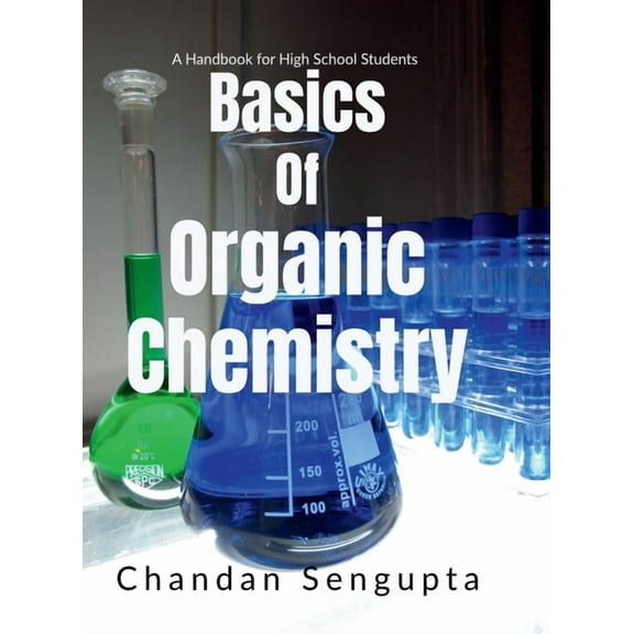 Basics of Organic Chemistry: A Handbook for High School Students, (Hardcover)