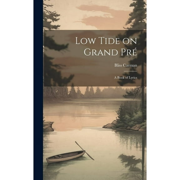 Low Tide on Grand Pré; a Book of Lyrics (Hardcover)