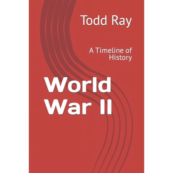 World War II: A Timeline of History (Paperback)