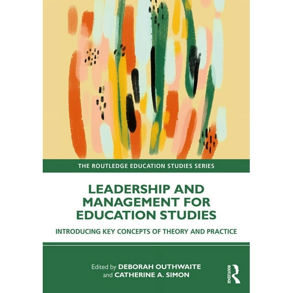 Routledge Education Studies Leadership and Management for Education Studies: Introducing Key Concepts of Theory and Practice, (Paperback)
