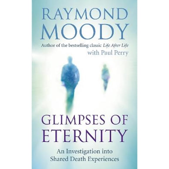 Pre-Owned Glimpses of Eternity: An Investigation Into Shared Death Experiences (Paperback) 1846042534 9781846042539