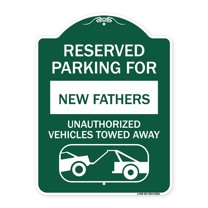 SignMission A-DES-GW-1824-23091 18 x 24 in. Designer Series Sign - Reserved Parking for New Fathers Unauthorized Vehicles Towed Away with Tow Away Graphic, Green & White