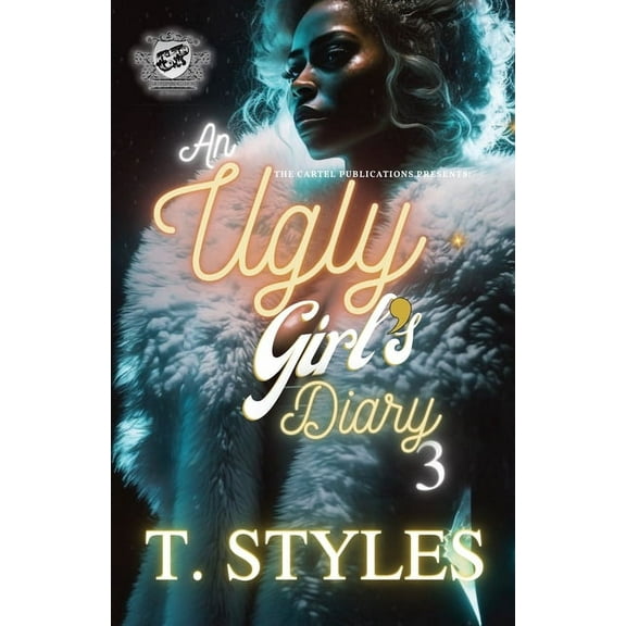 An Ugly Girl's Diary 3 (The Cartel Publications Presents), (Paperback)