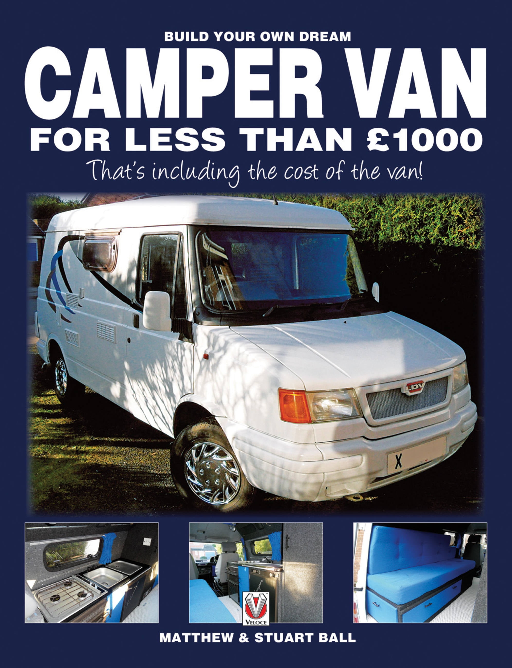 Build Your Own Dream Camper Van for Less Than 1000 Pounds That's
