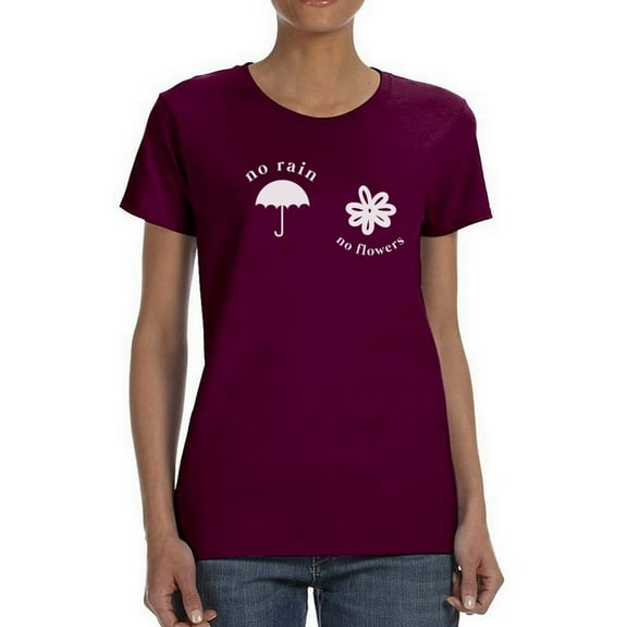 No Rain, No Flowers. Women T-Shirt, Female x-Large