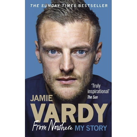 Jamie Vardy From Nowhere My Story - 