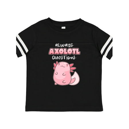 

Inktastic Always Axolotl Questions Cute Curious Axolotl Gift Toddler Boy or Toddler Girl T-Shirt