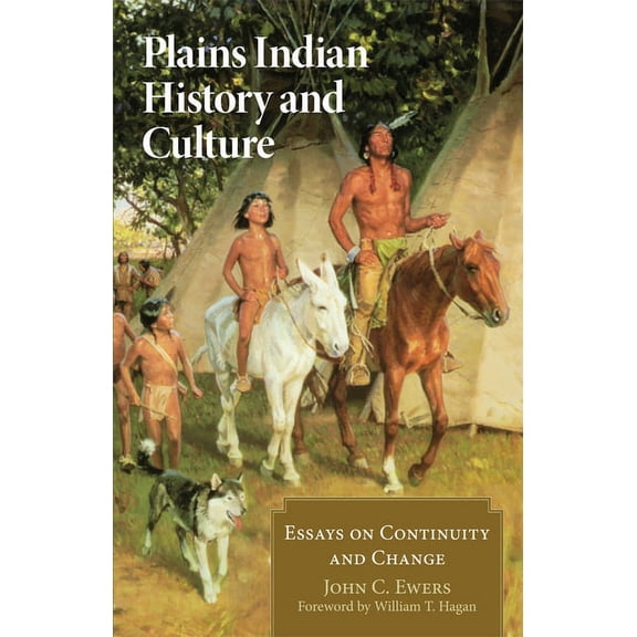 Plains Indian History and Culture: Essays on Continuity and Change, (Paperback)